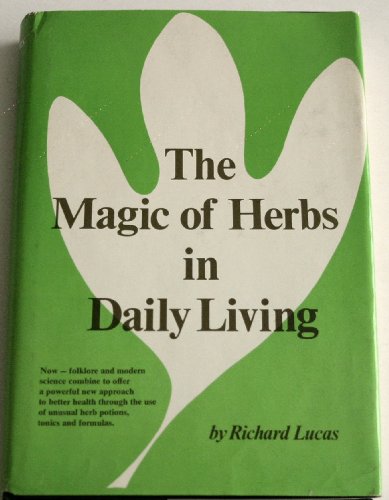 Imagen de archivo de The Magic of Herbs in Daily Living a la venta por Wonder Book