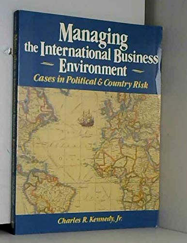 9780135470923: Managing the International Business Environment: Cases in Political and Country Risk