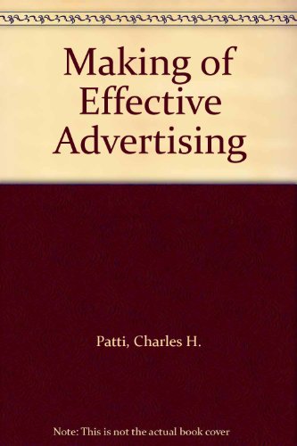 Making of Effective Advertising (9780135472903) by Patti, Charles H.; Moriarty, Sandra E.