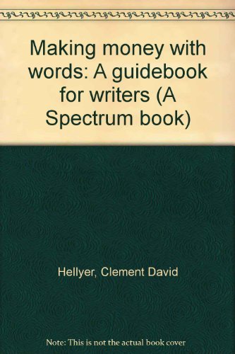 Stock image for Making money with words: A guidebook for writers (A Spectrum book) for sale by Newsboy Books