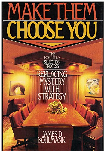 Imagen de archivo de Make Them Choose You : The Executive Selection Process a la venta por Better World Books: West