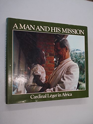 Stock image for A Man and His Mission: Cardinal Leger in Africa for sale by Wickham Books South