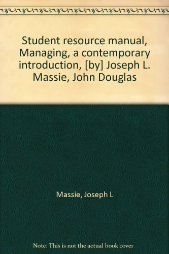 Student resource manual, Managing, a contemporary introduction, [by] Joseph L. Massie, John Douglas (9780135481493) by Massie, Joseph L