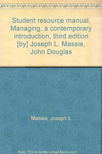 Student resource manual, Managing, a contemporary introduction, third edition [by] Joseph L. Massie, John Douglas (9780135503683) by Massie, Joseph L