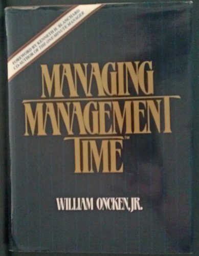 9780135506905: Managing Management Time: Who's Got the Monkey?