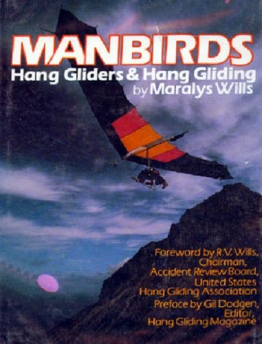Manbirds: Hang Gliders and Hang Gliding (The Motorless flight series)
