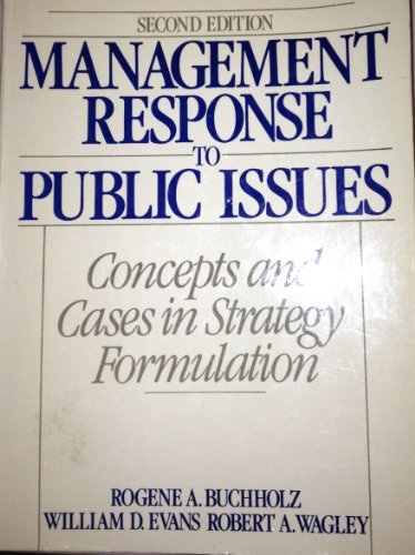 Management Response to Public Issues: Concepts and Cases in Strategy Formulation (9780135515327) by Rogene A. Buchholz