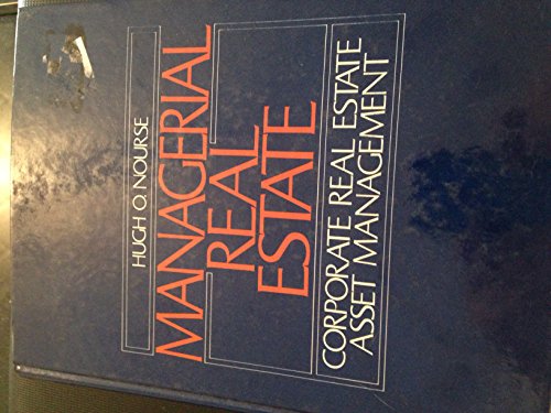 Managerial Real Estate: Corporate Real Estate Asset Management - Nourse, Hugh O.