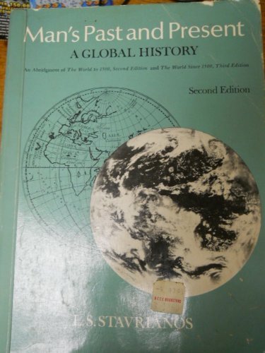 Man's past and present: A global history : an abridgment of the World to 1500, 2nd ed., and the World since 1500, 3rd ed (9780135520918) by Leften Stavros Stavrianos