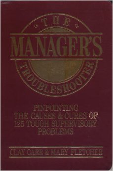 Stock image for The Manager's Troubleshooter: Pinpointing the Causes and Cures of 125 Tough Day-To-Day Problems for sale by Wonder Book