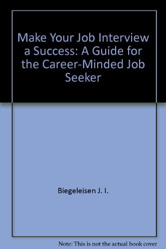 Imagen de archivo de Make your job interview a success: A guide for the career-minded job seeker a la venta por Wonder Book