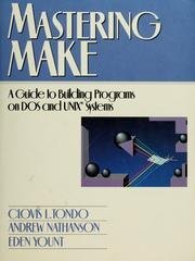 Mastering Make: A Guide to Building Programs on DOS and UNIX Systems (9780135546192) by Tondo, Clovis; Yount, Eden; Nathanson, Andrew