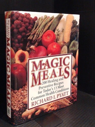 Beispielbild fr Magic Meals: 200 Healing and Preventive Recipes for Today's 13 Most Common Health Conditions zum Verkauf von SecondSale