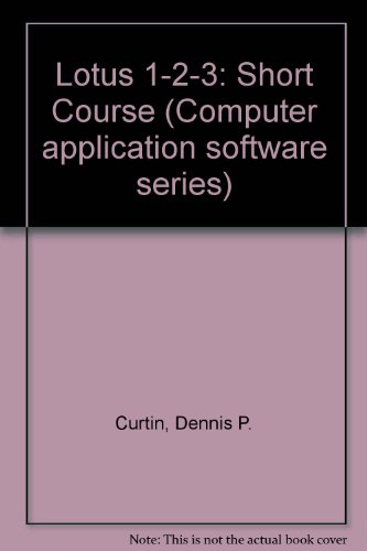 Stock image for Lotus 1-2-3: A Short Course (Computer Application Software Series) for sale by dsmbooks