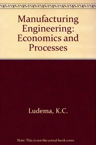 Imagen de archivo de Manufacturing Engineering: Economics and Processes a la venta por Irish Booksellers