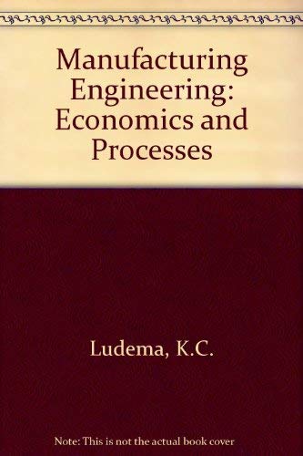 Stock image for Manufacturing Engineering: Economics and Processes for sale by Irish Booksellers