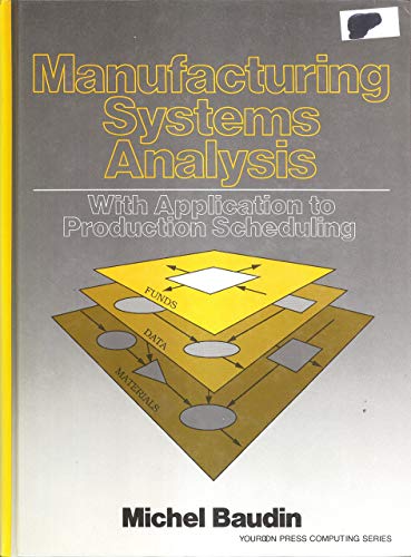 Imagen de archivo de Manufacturing Systems Analysis With Application to Production Scheduling (Yourdon Press Computing Series) a la venta por Open Books