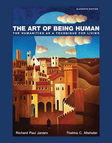 Stock image for The Art of Being Human: The Humanities as a Technique for Living [RENTAL EDITION] for sale by Byrd Books