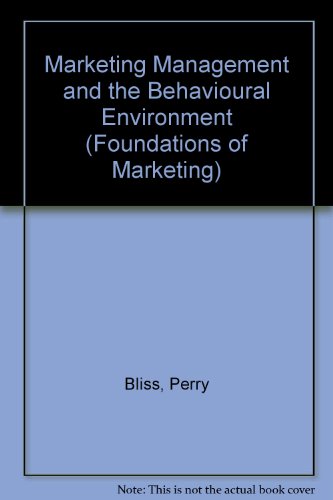 Marketing management and the behavioral environment (Prentice-Hall foundations of marketing series) (9780135574478) by Perry Bliss