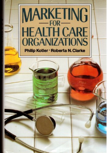 Marketing for Health Care Organizations (9780135575628) by Philip Kotler; Roberta N Clarke