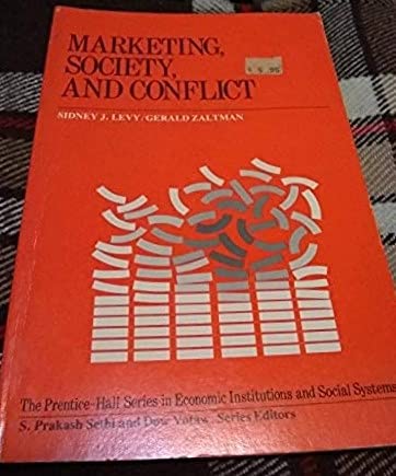 Marketing, society, and conflict (Prentice-Hall series in economic institutions and social systems) (9780135578018) by Sidney J. Levy; Gerald Zaltman