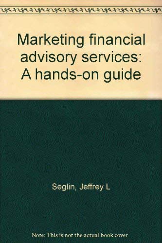 Beispielbild fr Marketing financial advisory services: A hands-on guide zum Verkauf von HPB-Red