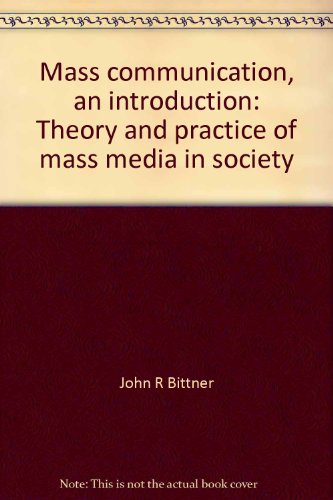 Beispielbild fr Mass Communication : An Introduction Theory and Practice of Mass Media in Society zum Verkauf von Better World Books