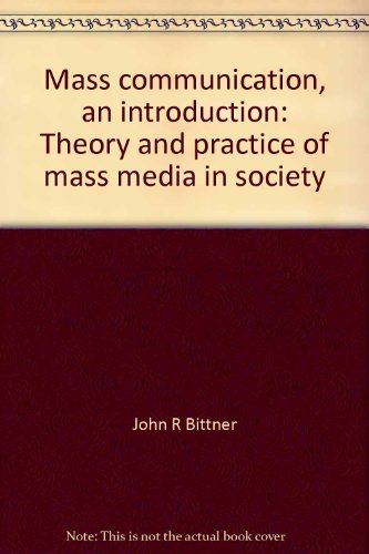 Imagen de archivo de Mass Communication : An Introduction Theory and Practice of Mass Media in Society a la venta por Better World Books