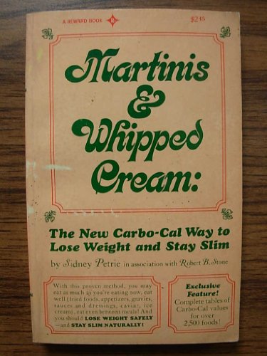 Stock image for Martinis Whipped Cream: The New Carbo-Cal Way to Lose Weight and Stay Slim for sale by Blue Vase Books