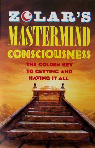 Imagen de archivo de Zolar's Mastermind Consciousness: The Golden Key to Getting and Having It All a la venta por Gulf Coast Books