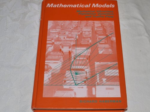 Beispielbild fr Mathematical Models : Mechanical Vibrations, Population, Dynamics and Traffic Flow, An Introduction to Applied Mathematics zum Verkauf von Better World Books