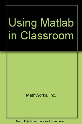 Stock image for Using Matlab in Classroom for sale by Zubal-Books, Since 1961