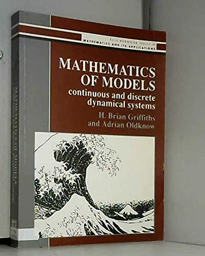 Beispielbild fr Mathematics of Models: Continuous and Discrete Dynamical Systems (Ellis Horwood Series in Mathematics & Its Applications). zum Verkauf von Antiquariat Bernhardt