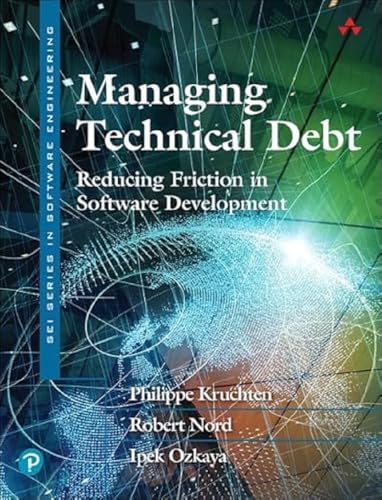 9780135645932: Managing Technical Debt: Reducing Friction in Software Development (SEI Series in Software Engineering)