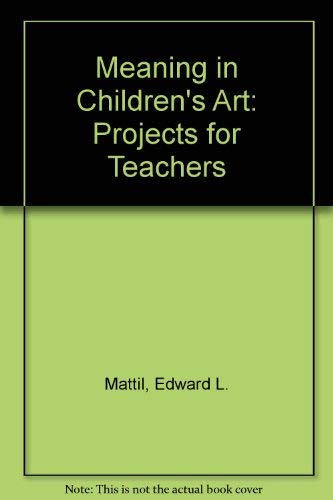 Imagen de archivo de Meaning in Children's Art : Projects for Teachers a la venta por Better World Books