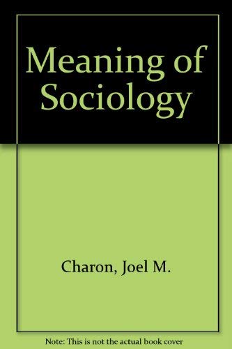 Beispielbild fr The Meaning of Sociology zum Verkauf von Better World Books