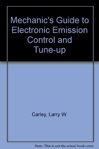 Imagen de archivo de The Mechanic's Guide to Electronic Emission Control & Tune-Up a la venta por -OnTimeBooks-