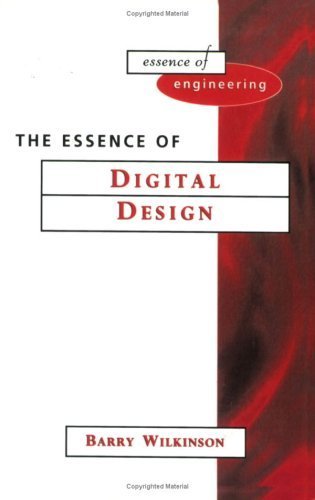 Imagen de archivo de The Essence of Digital Design (Essence of Engineering) a la venta por BookHolders