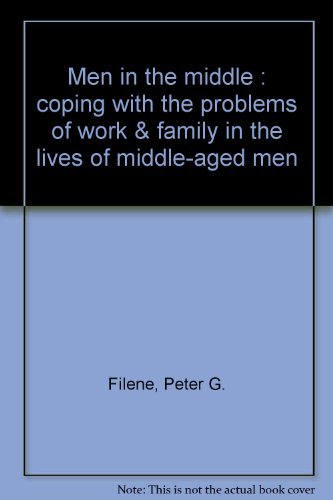 Beispielbild fr Men in the middle: Coping with the problems of work & family in the lives of middle-aged men zum Verkauf von Wonder Book