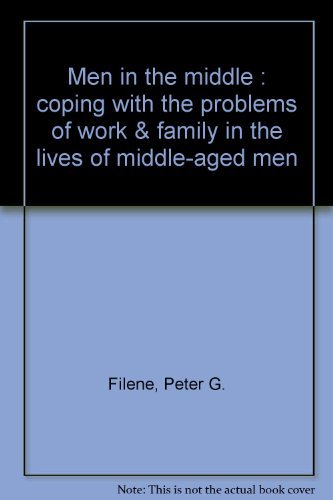9780135744918: Men in the middle: Coping with the problems of work & family in the lives of ...