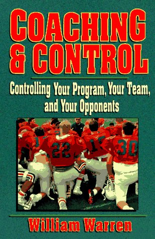 Stock image for Coaching & Control: Controlling Your Program, Your Team, and Your Opponents for sale by BookHolders