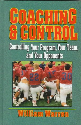 Stock image for Coaching and Control : Controlling Your Program, Your Team and Your Opponents for sale by Better World Books