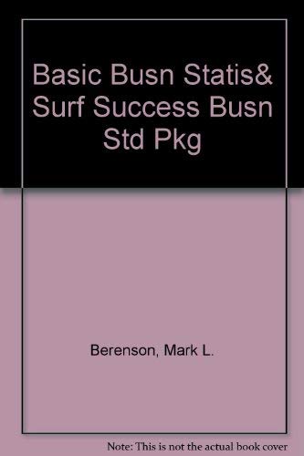 Basic Business Statistics : Surfing for Success in Business: Concepts and Applications (9780135780558) by Unknown Author