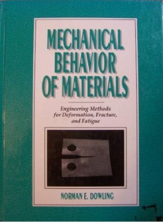 Mechanical Behavior of Materials: Engineering Methods for Deformation, Fracture, and Fatigue