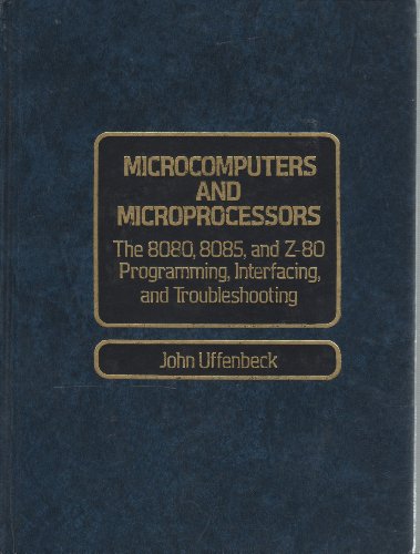 Beispielbild fr Microcomputers and Microprocessors: The 8080, 8085, and Z-80 Programming, Interfacing, and Troubleshooting zum Verkauf von ThriftBooks-Atlanta