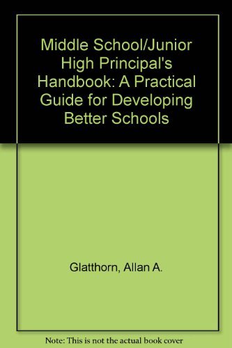 Stock image for Middle School-Junior High Principal's Handbook : A Practical Guide for Developing Better Schools for sale by Better World Books