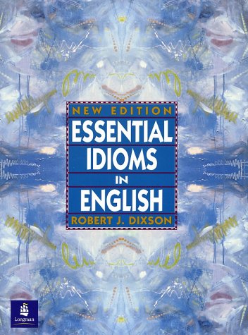 Essential Idioms in English, New Ed. (9780135820254) by Dixson, Robert J.