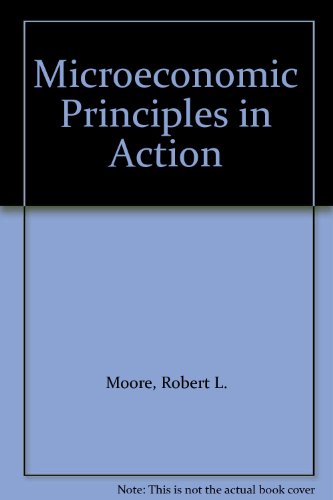 Microeconomic Principles in Action (9780135824207) by Moore, Robert L.; Whitney, James D.