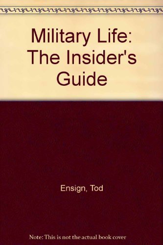 Military Life: The Insider's Guide (9780135825297) by Ensign, Tod