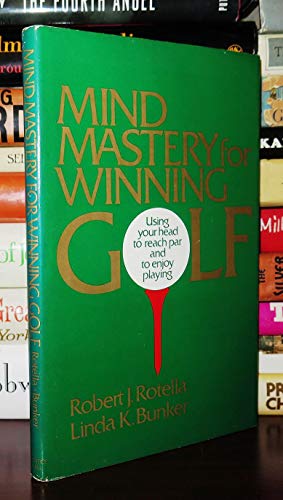 Beispielbild fr Mind Mastery for Winning Golf: Using Your Head to Reach Par and to Enjoy Playing zum Verkauf von The Red Onion Bookshoppe